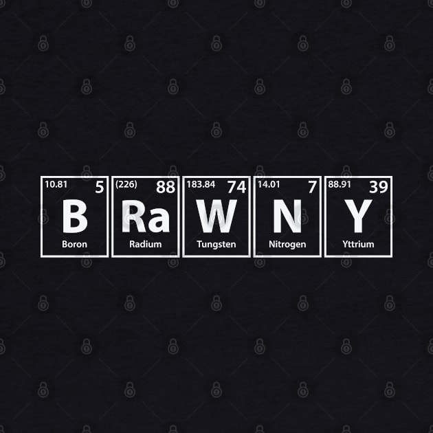 Brawny (B-Ra-W-N-Y) Periodic Elements Spelling by cerebrands